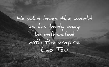 self respect quotes who loves world body entrusted empire lao tzu wisdom nature