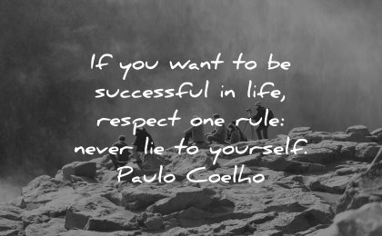 self respect quotes want successful life respect rule never lie yourself paulo coelho wisdom nature people
