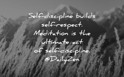 self respect quotes self discipline builds meditation ultimate daily zen wisdom nature