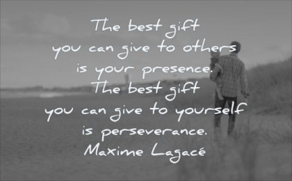 self respect quotes best gift you can give others your presence yourself perseverance maxime lagace wisdom man son beach walking
