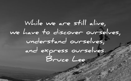 self respect quotes while still alive have discover ourselves understand express bruce lee wisdom nature hiking snow mountain person