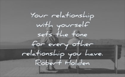 self respect quotes your relationship with yourself sets tone every other you have robert holden wisdom bench man woman sitting