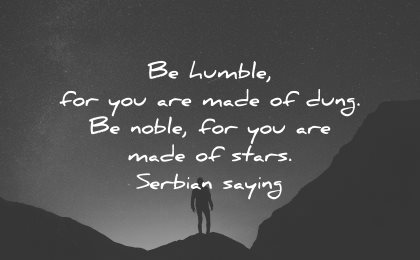 self worth quotes humble made dung noble stars serbian saying wisdom man silhouette night