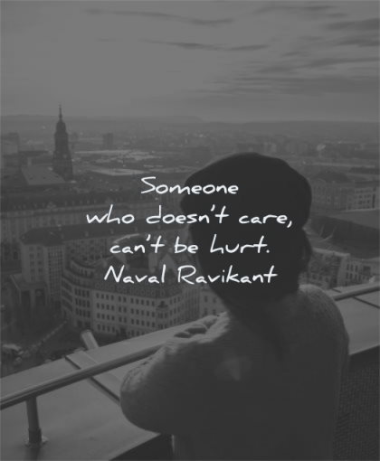 self worth quotes someone who doesnt care cant be hurt naval ravikant wisdom woman standing city