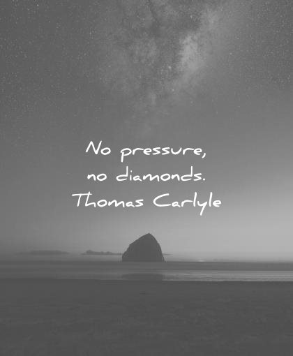 kurze inspirierende Zitate kein Druck Diamanten Thomas Carlyle Weisheit