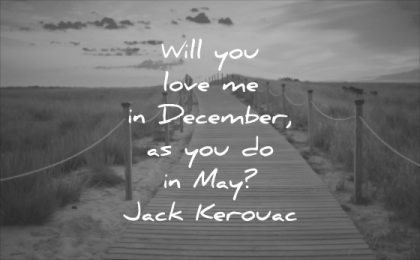 short love quotes will you december may jack kerouac wisdom