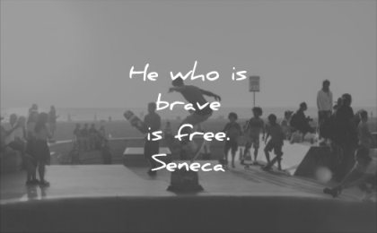 short quotes he who is brave free seneca wisdom
