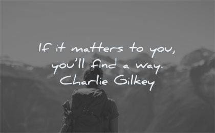 short quotes matters you find way charlie gilkey Weisheit Natur Wandern