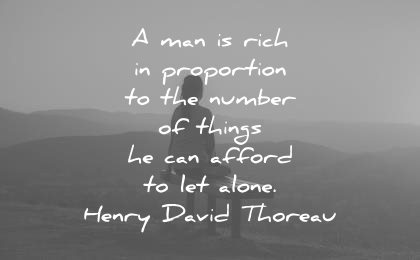 simplicity quotes man rich proportion number things can afford let alone henry david thoreau wisdom