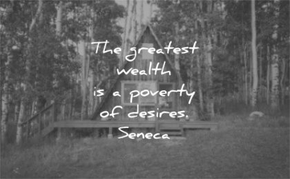 simplicity quotes greatest wealth poverty desires seneca wisdom cabin nature