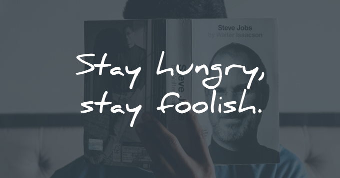 stay hungry stay foolish steve jobs wisdom quotes