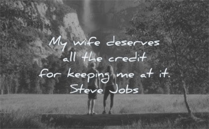 steve jobs quotes wife deserves credit keeping wisdom nature couple
