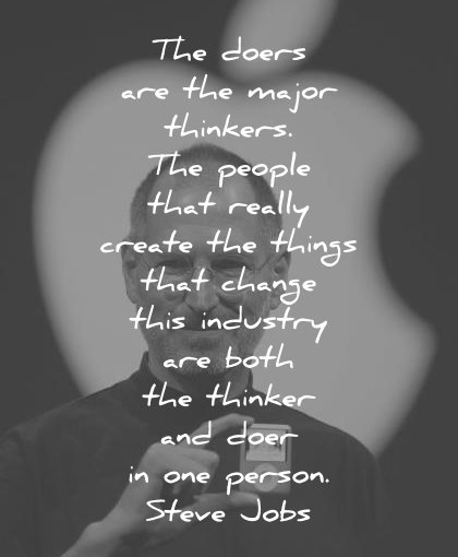 steve jobs quotes major thinkers people really create things change industry both thinker doer one person wisdom