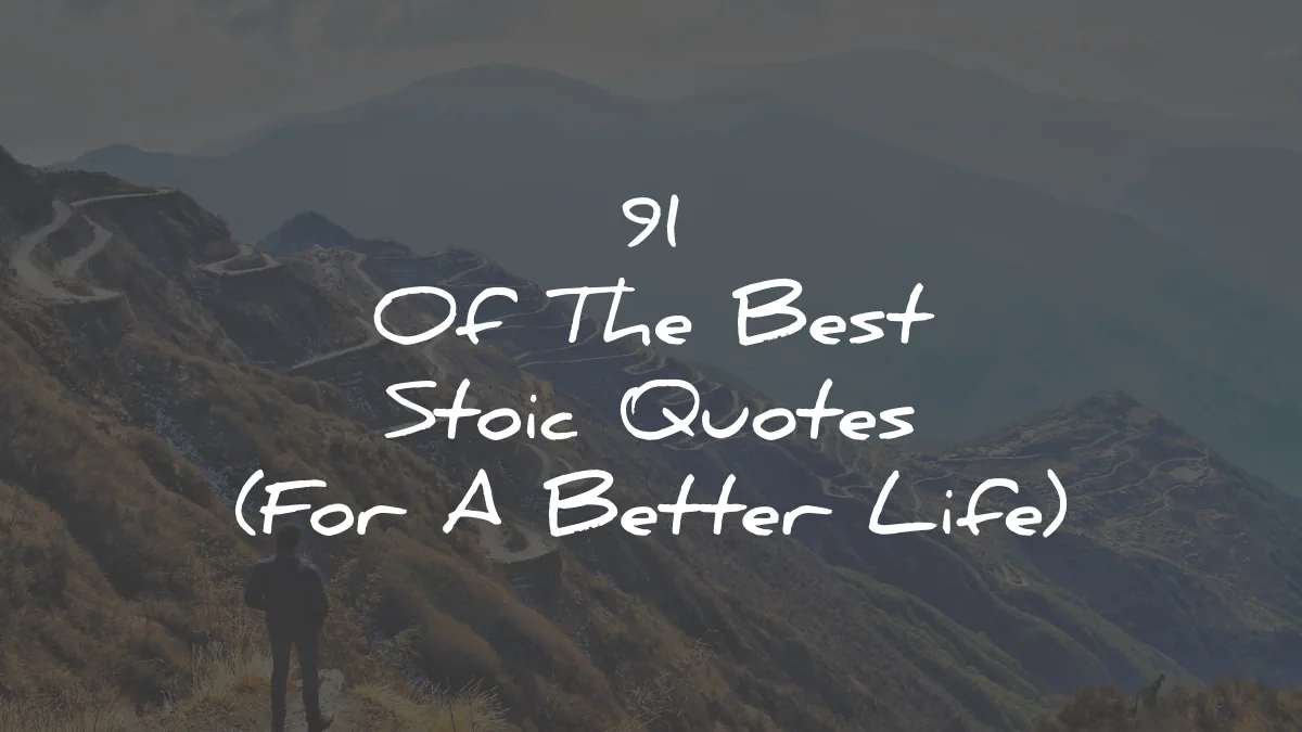 91 Of The Best Stoic Quotes (For A Better Life)