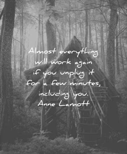 stress quotes almost everything will work again you unplug few minutes including anne lamott wisdom