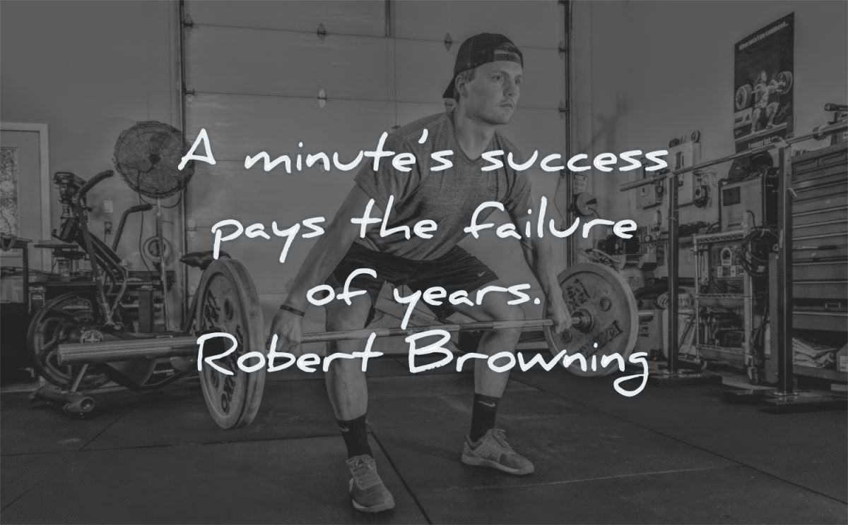 success quotes minutes pays failure years robert browning wisdom man gym