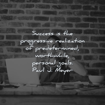 success quotes progressive realization predetermined worthwhile personal goals paul meyer wisdom laptop