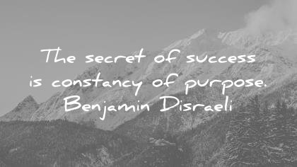 success quotes secret consistency purpose benjamin disraeli wisdom