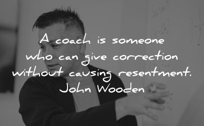 teacher quotes coach someone give correction without causing resentement john wooden wisdom