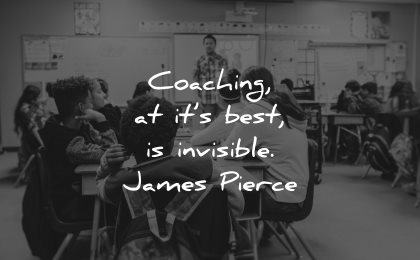 teacher quotes coaching best invisible james pierce wisdom