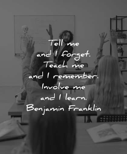 teacher quotes tell forget teach remember involve learn benjamin franklin wisdom