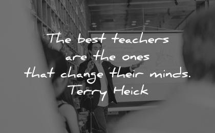 teacher quotes best ones change their minds terry heick wisdom