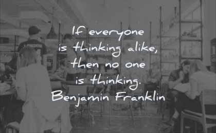 thinking quotes everyone alike then one benjmain franklin wisdom coffee