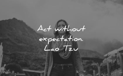 thought of the day act without expectation lao tzu wisdom woman smiling