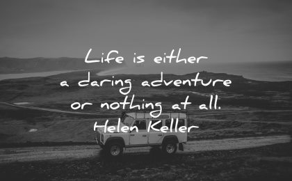 travel quotes life either daring adventure nothing all helen keller wisdom nature