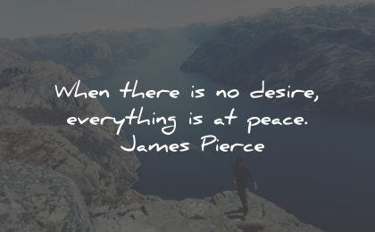 unhappy quotes desire everything peace james pierce wisdom