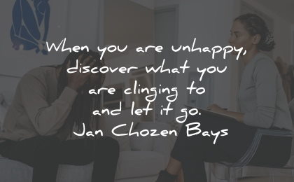 unhappy quotes discover clinging jan chozen bays wisdom
