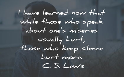 unhappy quotes learned speak miseries keep silence lewis wisdom